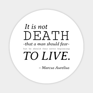 Stoic Quote – Marcus Aurelius – It Is Not Death That a Man Should Fear Magnet